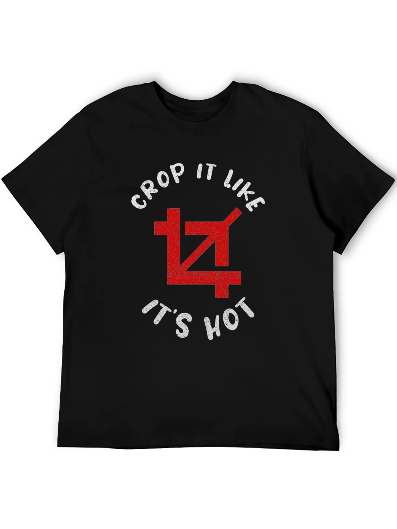 Crop It Like Its Hot T-Shirt - Graphic Tee