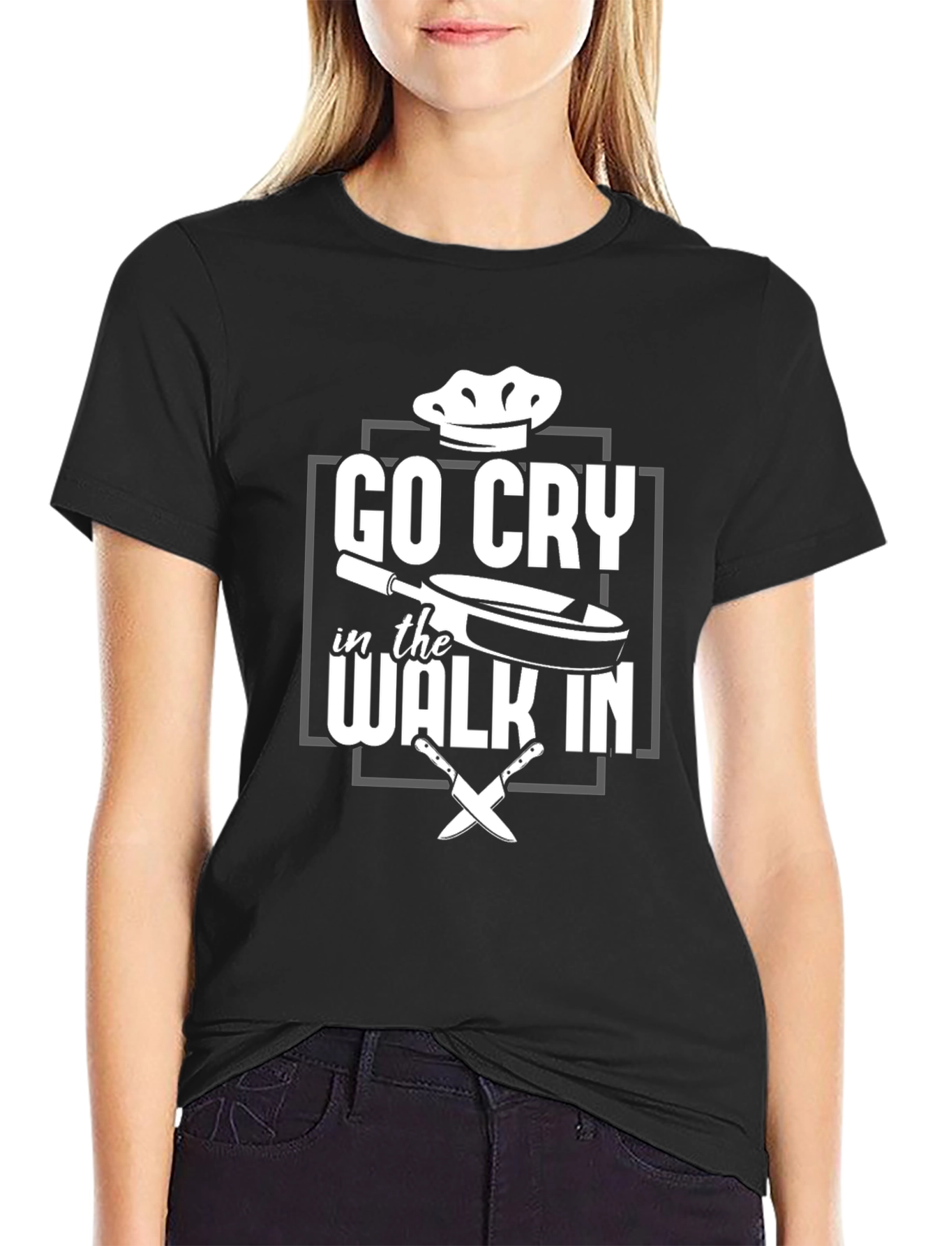 Go Cry in the Walk In - Chef T-Shirt