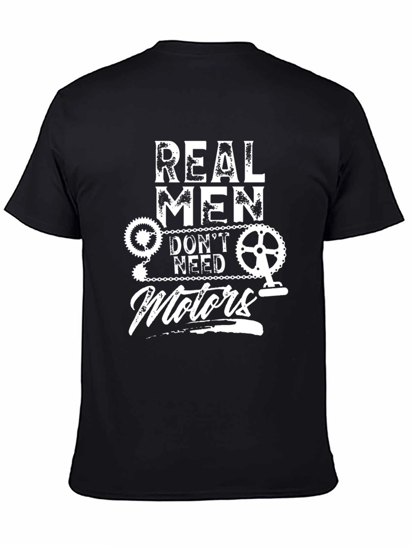 Real Men Dont Need Motors T-Shirt