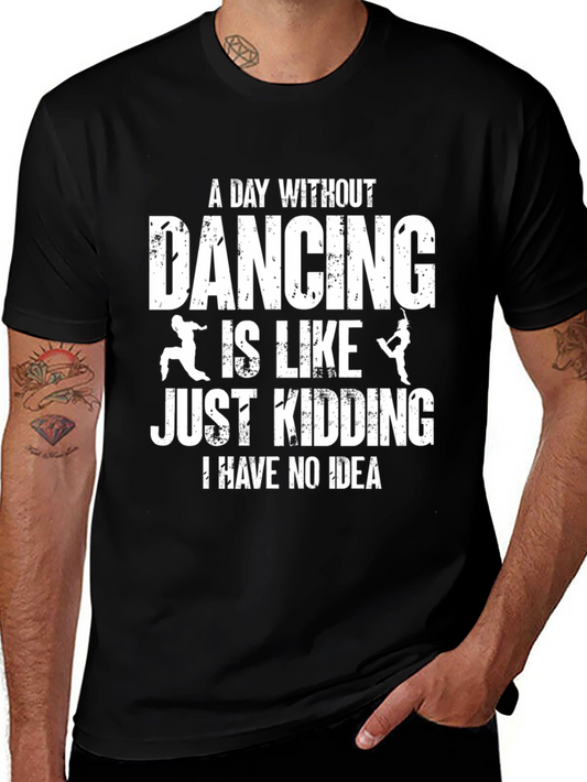 Funny Dance T-Shirt: A Day Without Dancing