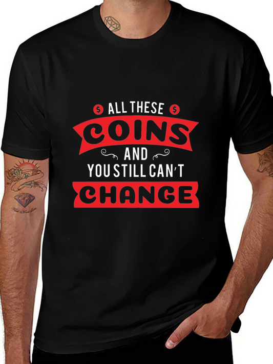 All These Coins T-Shirt - Funny Sarcastic Humor Tee