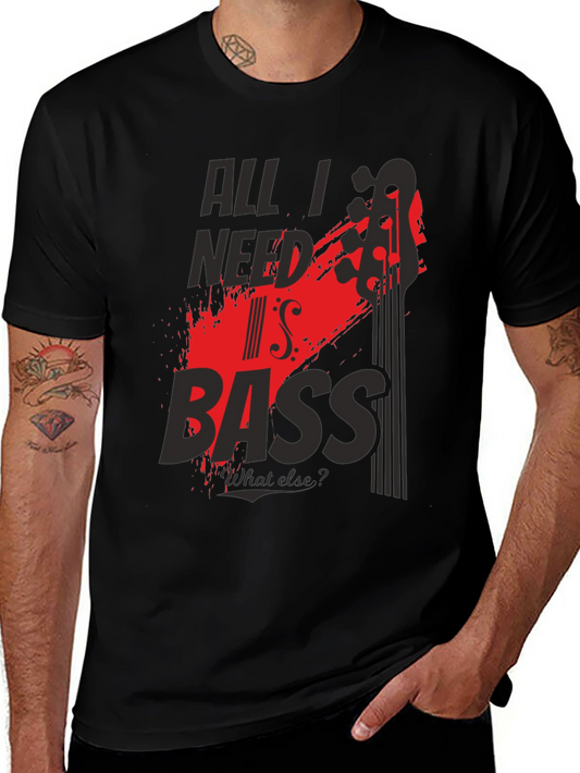 All I Need is Bass T-Shirt