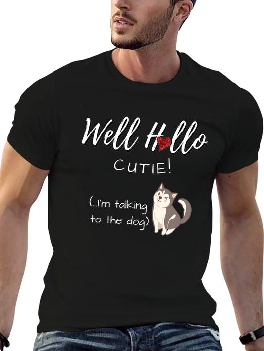 Well Hello Cutie! Dog Lover T-Shirt