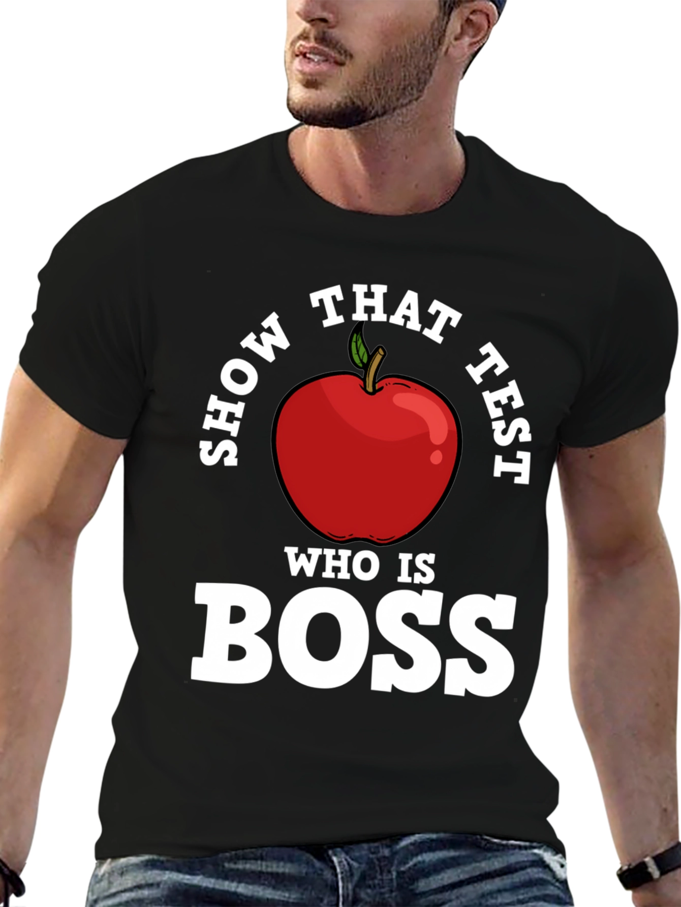 Show That Test Who Is Boss Apple T-Shirt