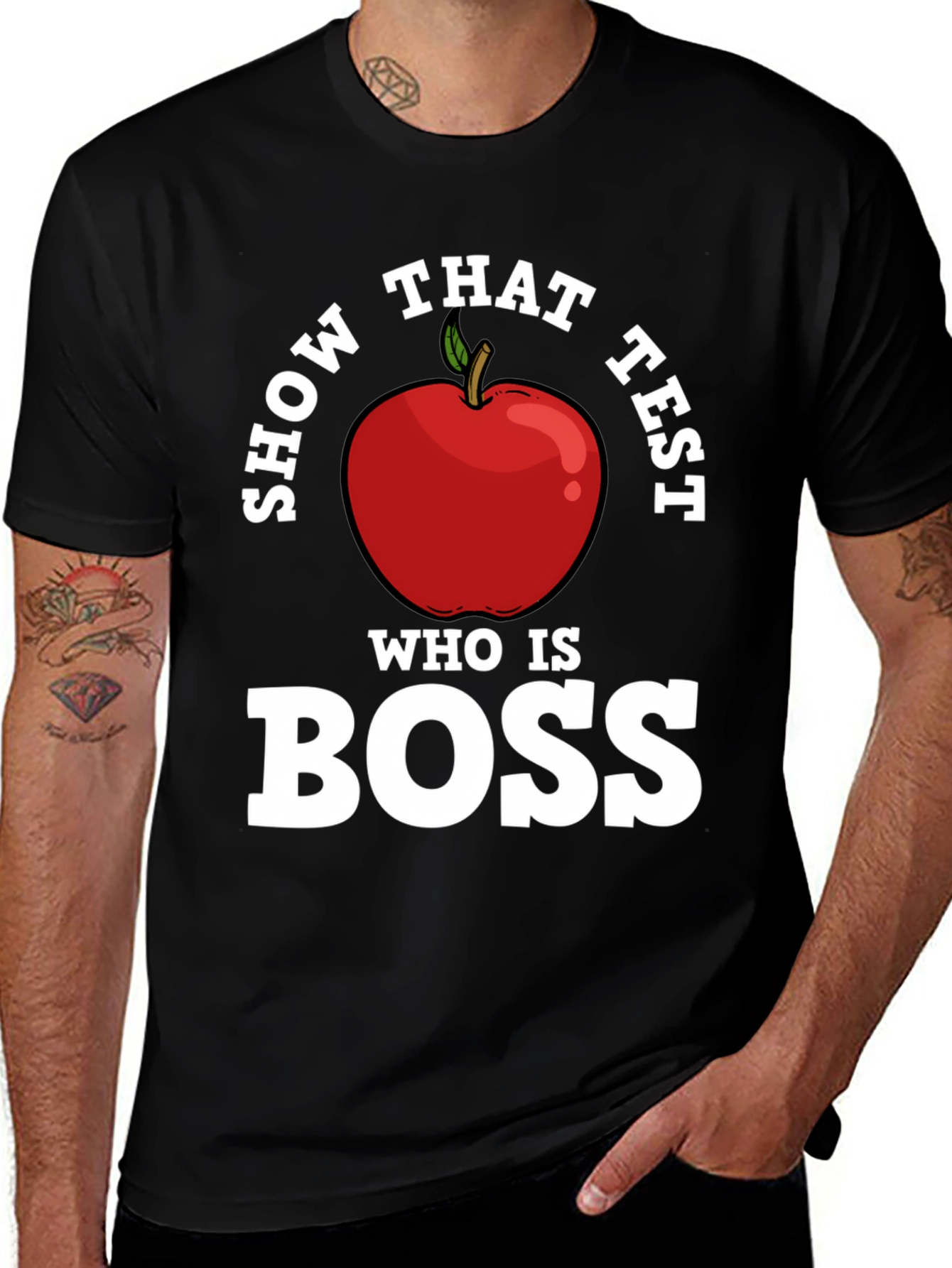 Show That Test Who Is Boss Apple T-Shirt