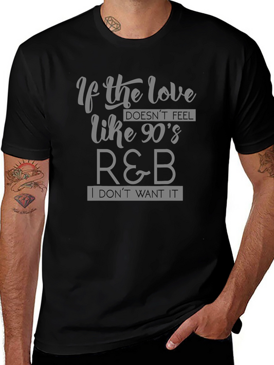 90s R&B Love T-Shirt - If the Love Doesnt Feel Like 90s R&B
