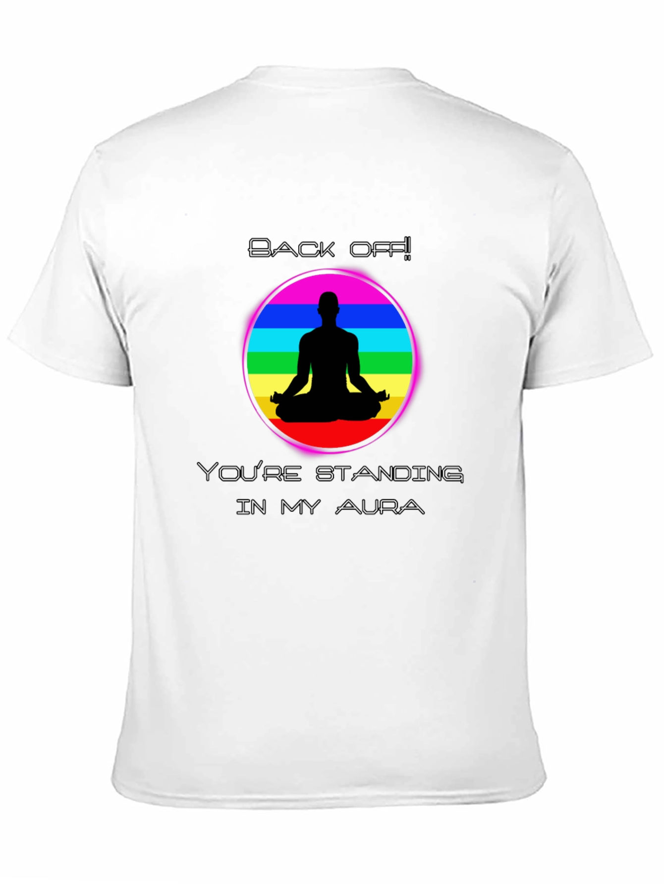 Aura T-Shirt Back Off Standing in My Aura