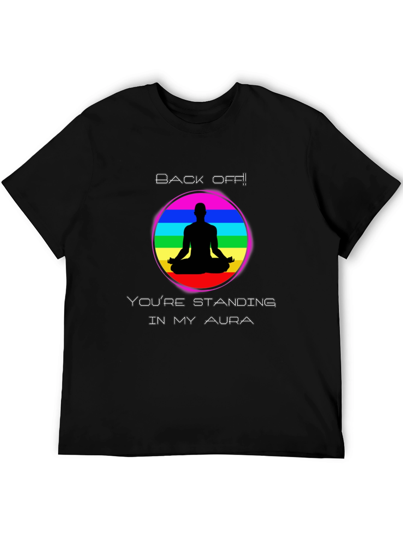 Aura T-Shirt Back Off Standing in My Aura