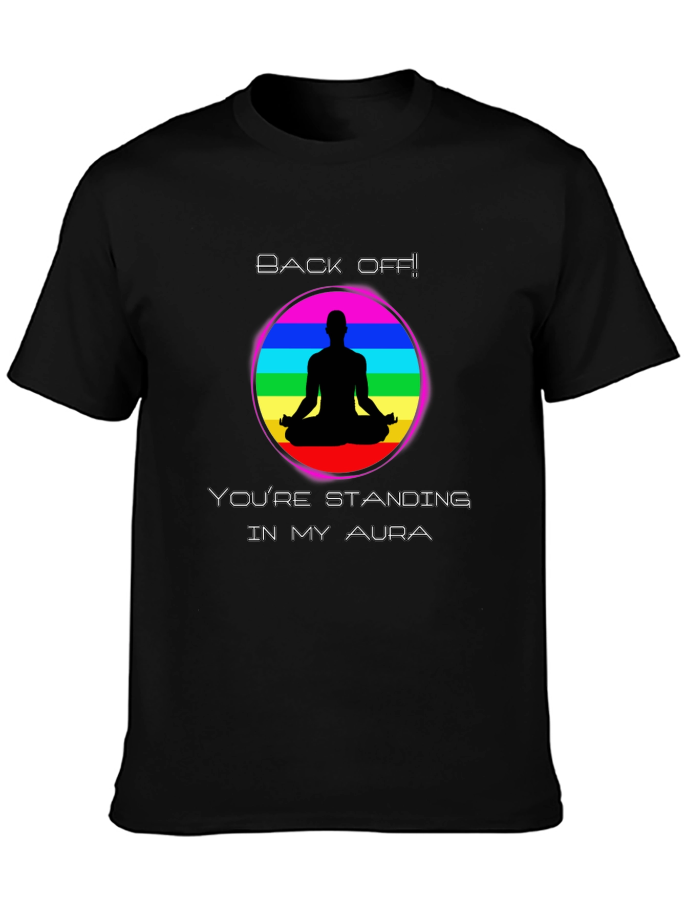 Aura T-Shirt Back Off Standing in My Aura