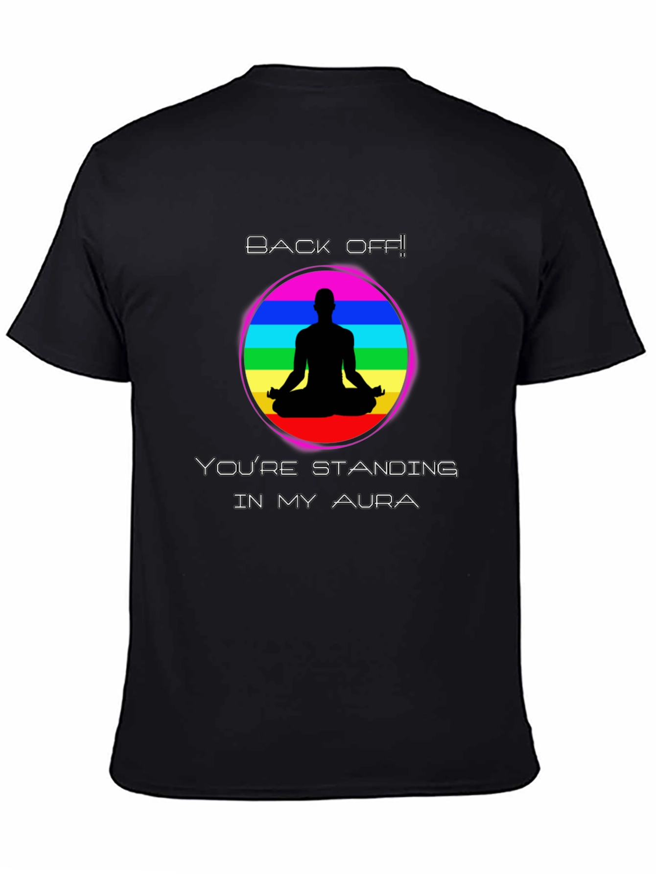 Aura T-Shirt Back Off Standing in My Aura