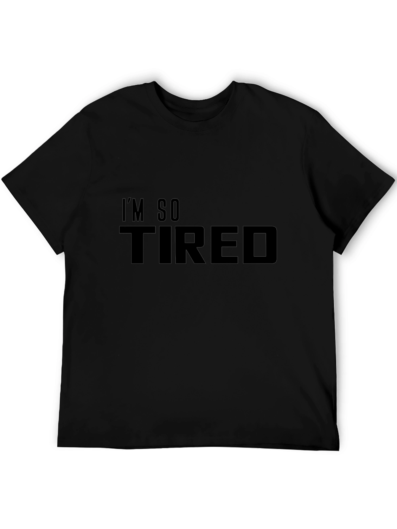 Im So Tired T-Shirt - Mens Graphic Tee