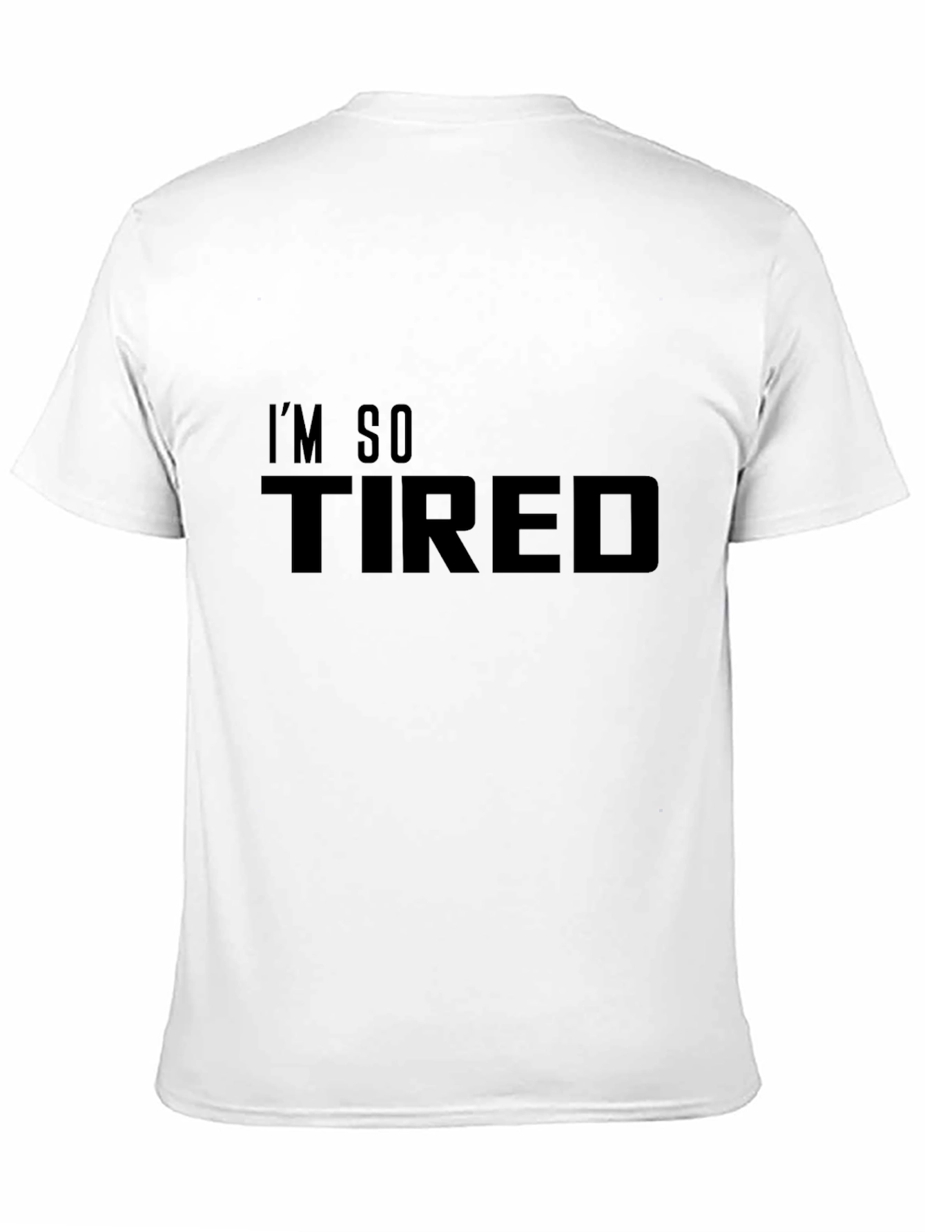 Im So Tired T-Shirt - Mens Graphic Tee