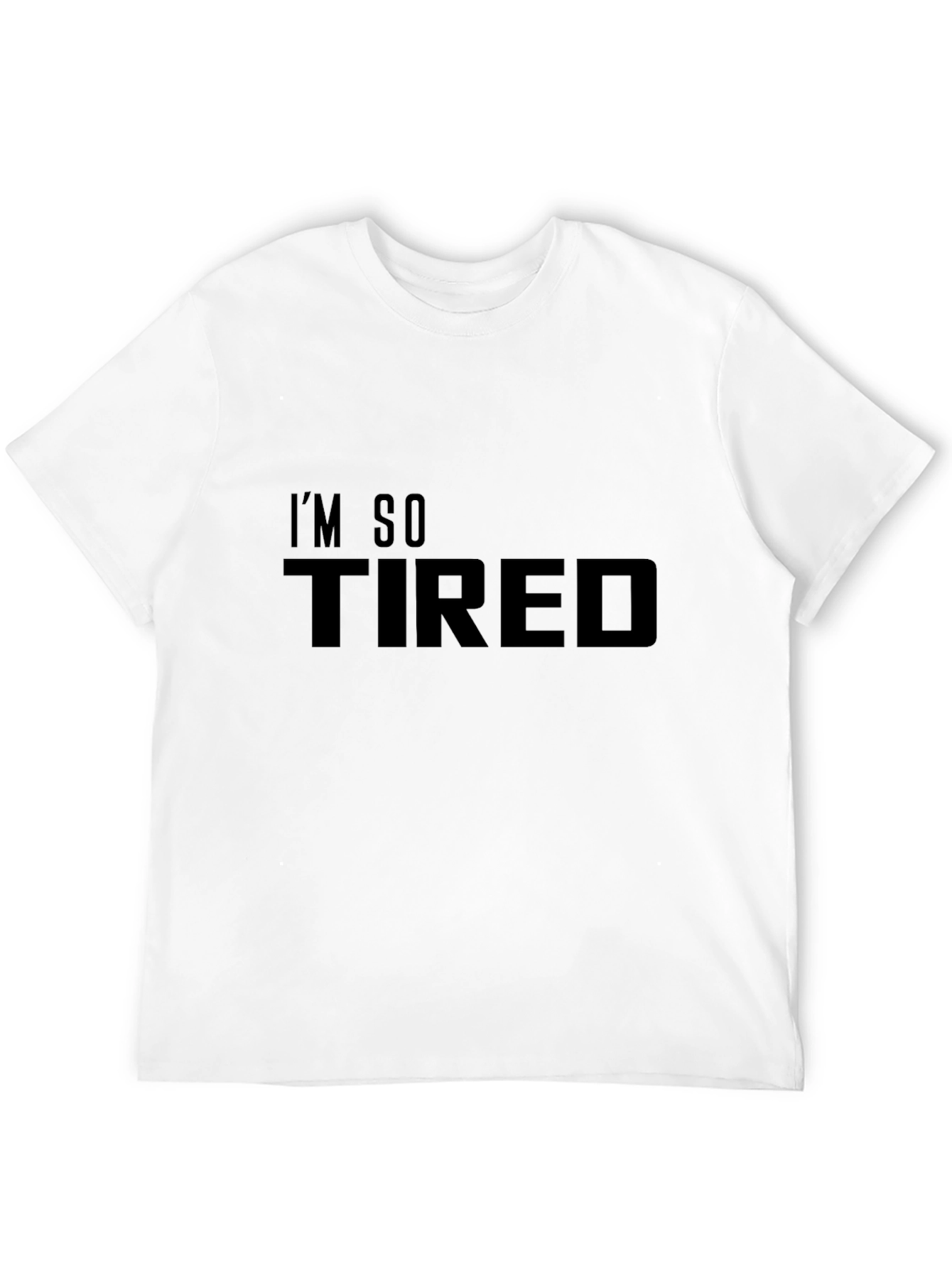 Im So Tired T-Shirt - Mens Graphic Tee
