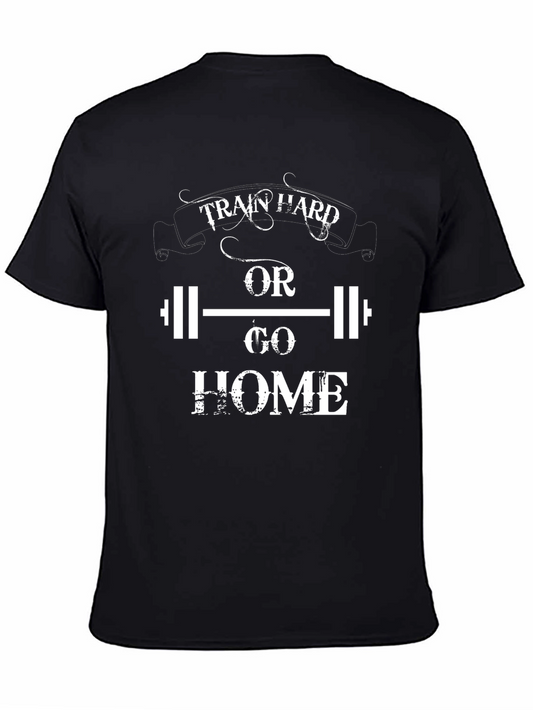 Train Hard or Go Home Graphic Tee