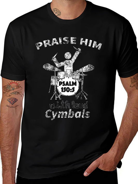 Praise Him Drummer T-Shirt - Psalm 150:5 Christian Music