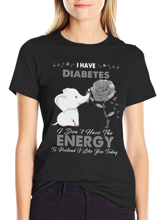 I Have Diabetes T-Shirt - Elephant Rose Graphic Tee