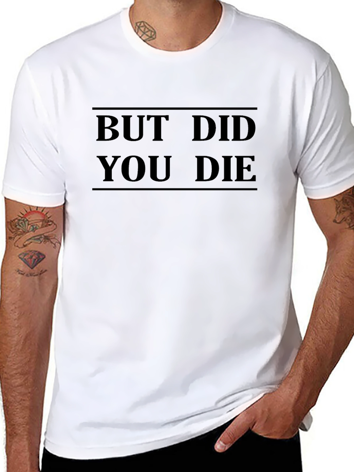 But Did You Die T-Shirt - Funny Graphic Tee