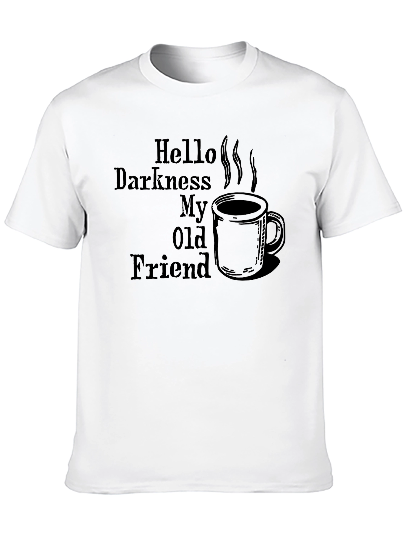 Hello Darkness My Old Friend Coffee T-Shirt