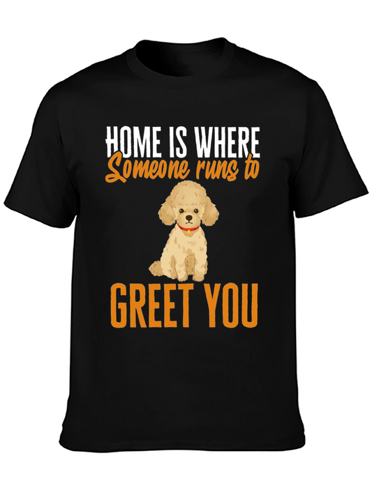 Home is Where Poodle Runs to Greet You T-Shirt