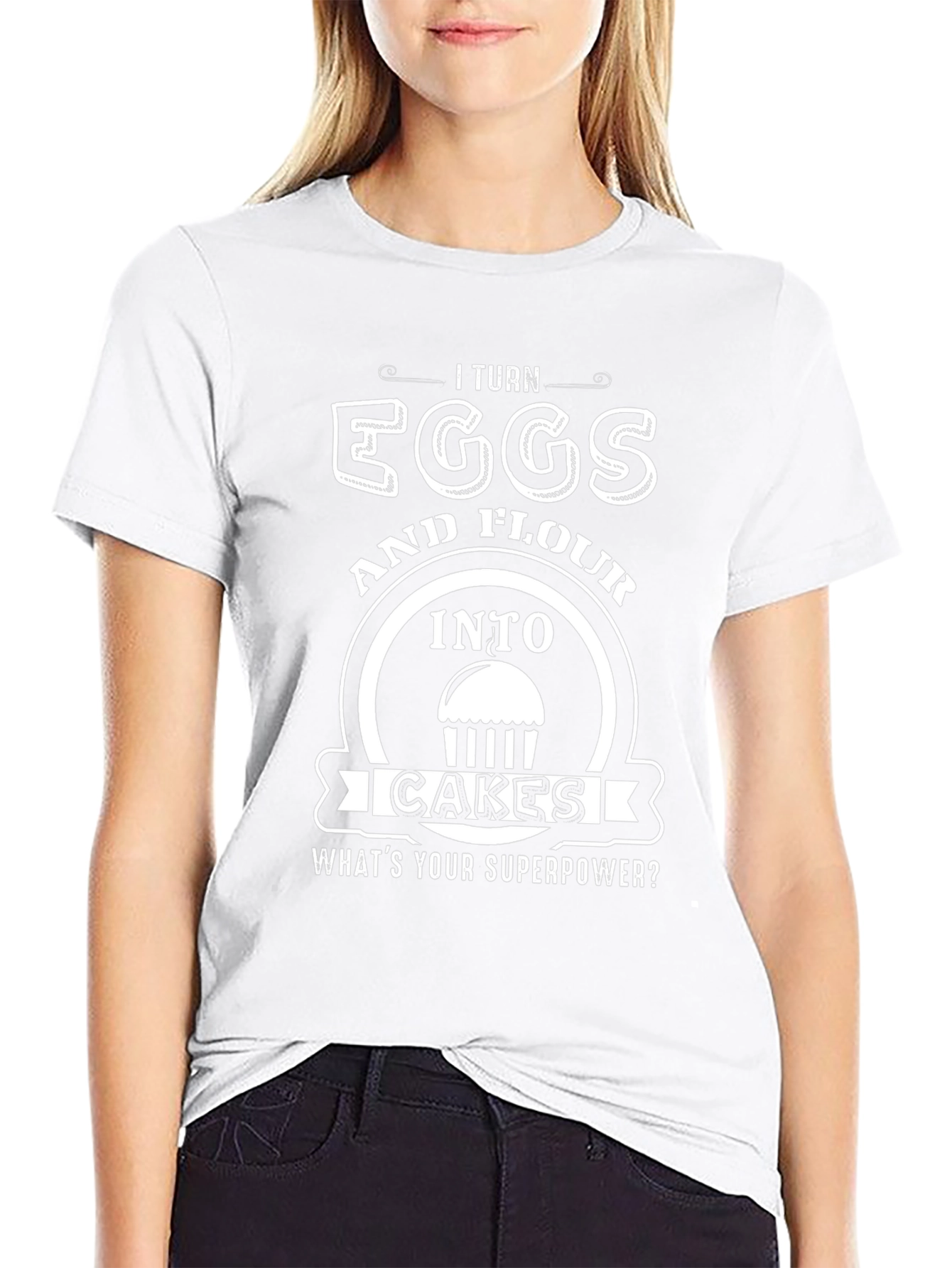 I Turn Eggs & Flour Into Cakes T-Shirt