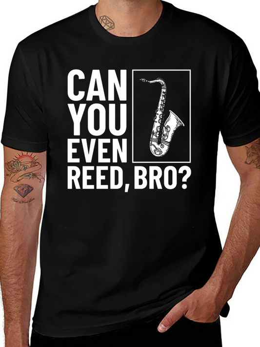 Can You Even Reed Bro? Saxophone T-Shirt