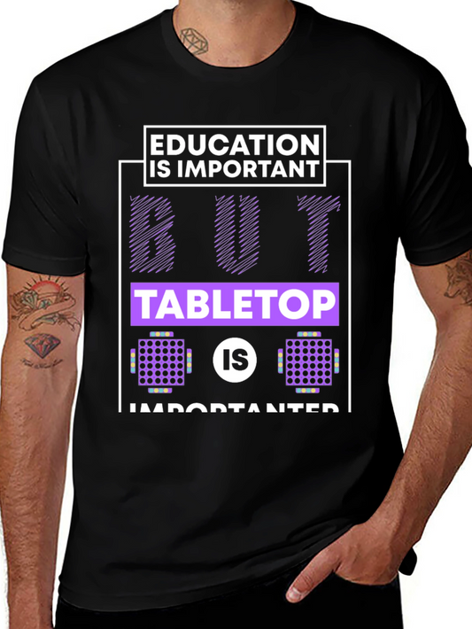 Education Is Important Tabletop T-Shirt