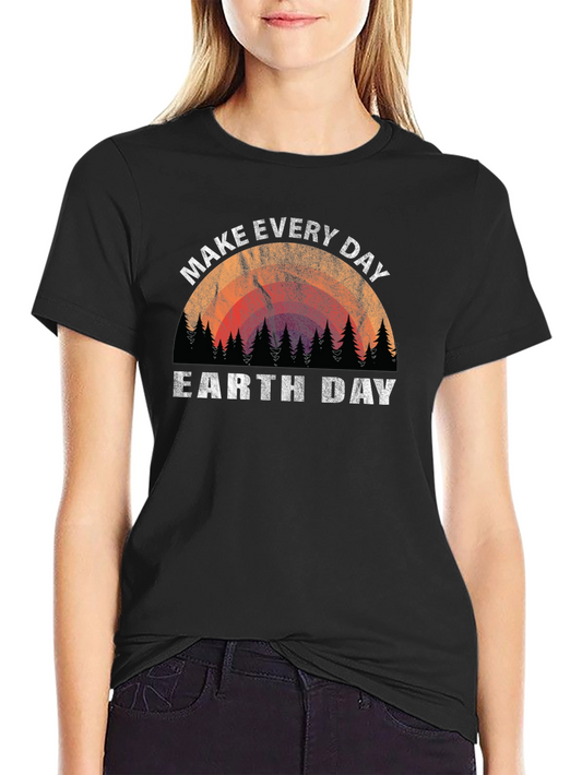 Make Every Day Earth Day T-Shirt Eco-Friendly Tee