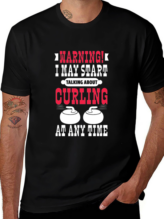 Funny Curling T-Shirt - Warning I May Start Talking About Curling