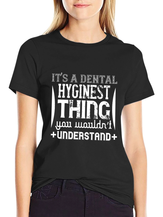 Dental Hygienist T-Shirt: Its a Thing