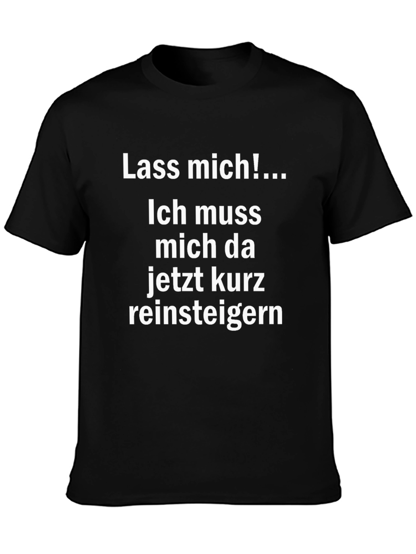 Lass mich! German Slogan T-Shirt