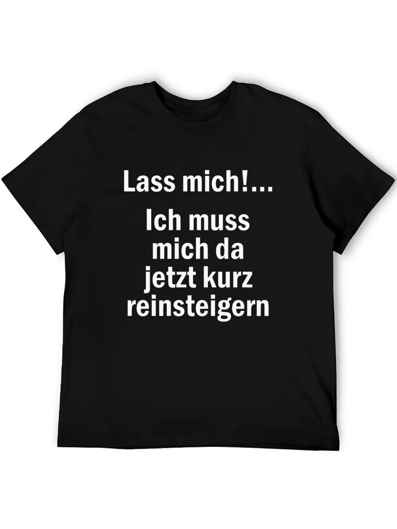 Lass mich! German Slogan T-Shirt