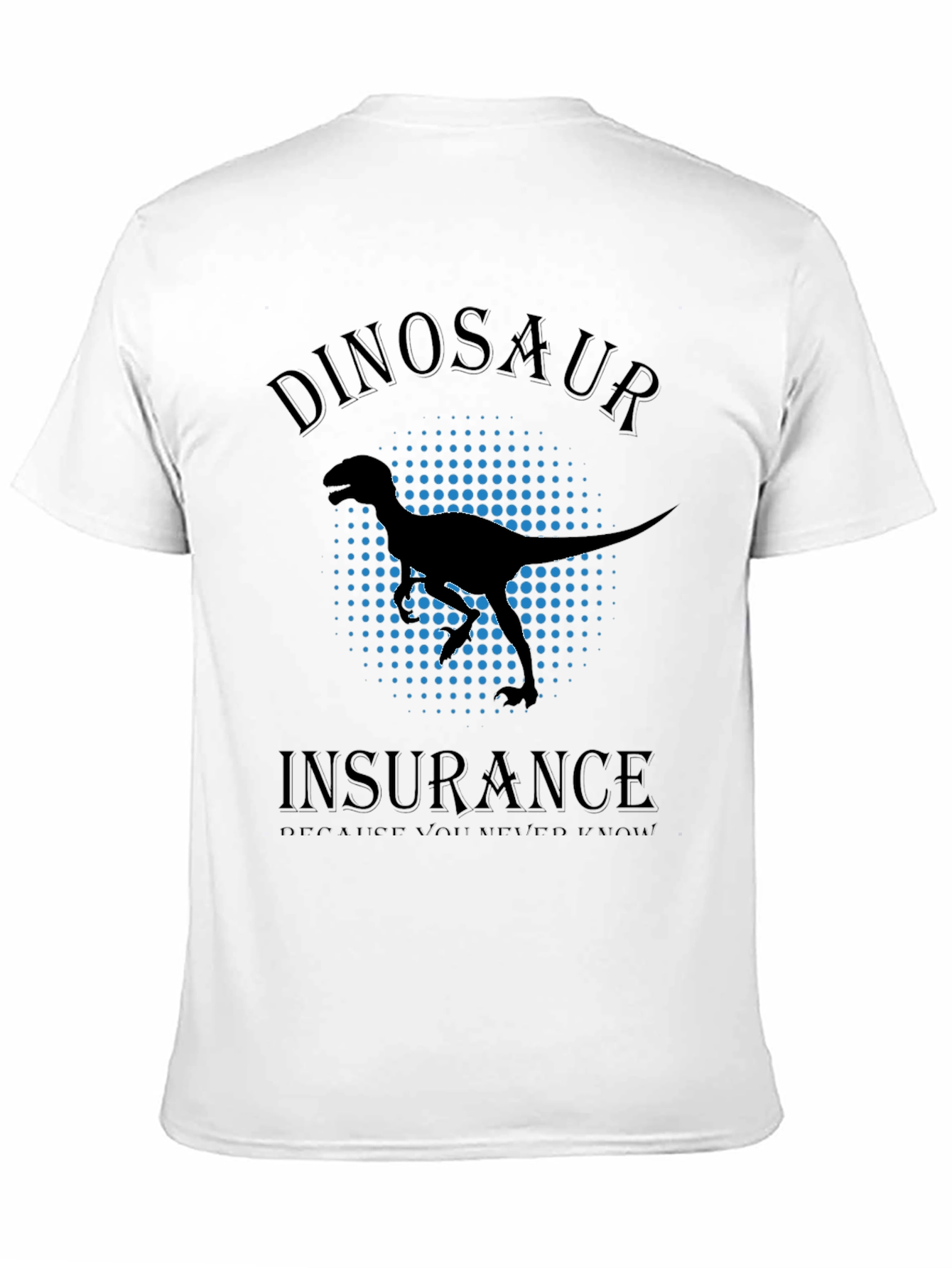 Dinosaur Insurance T-Shirt - Protect Yourself!