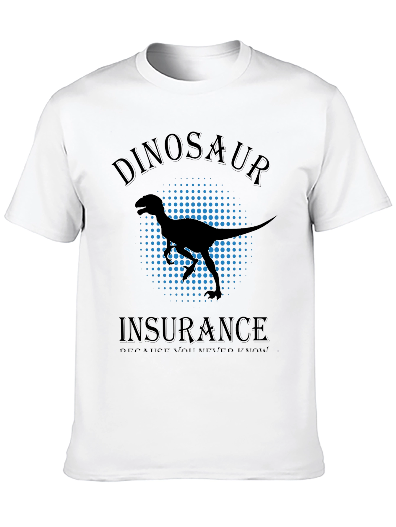 Dinosaur Insurance T-Shirt - Protect Yourself!