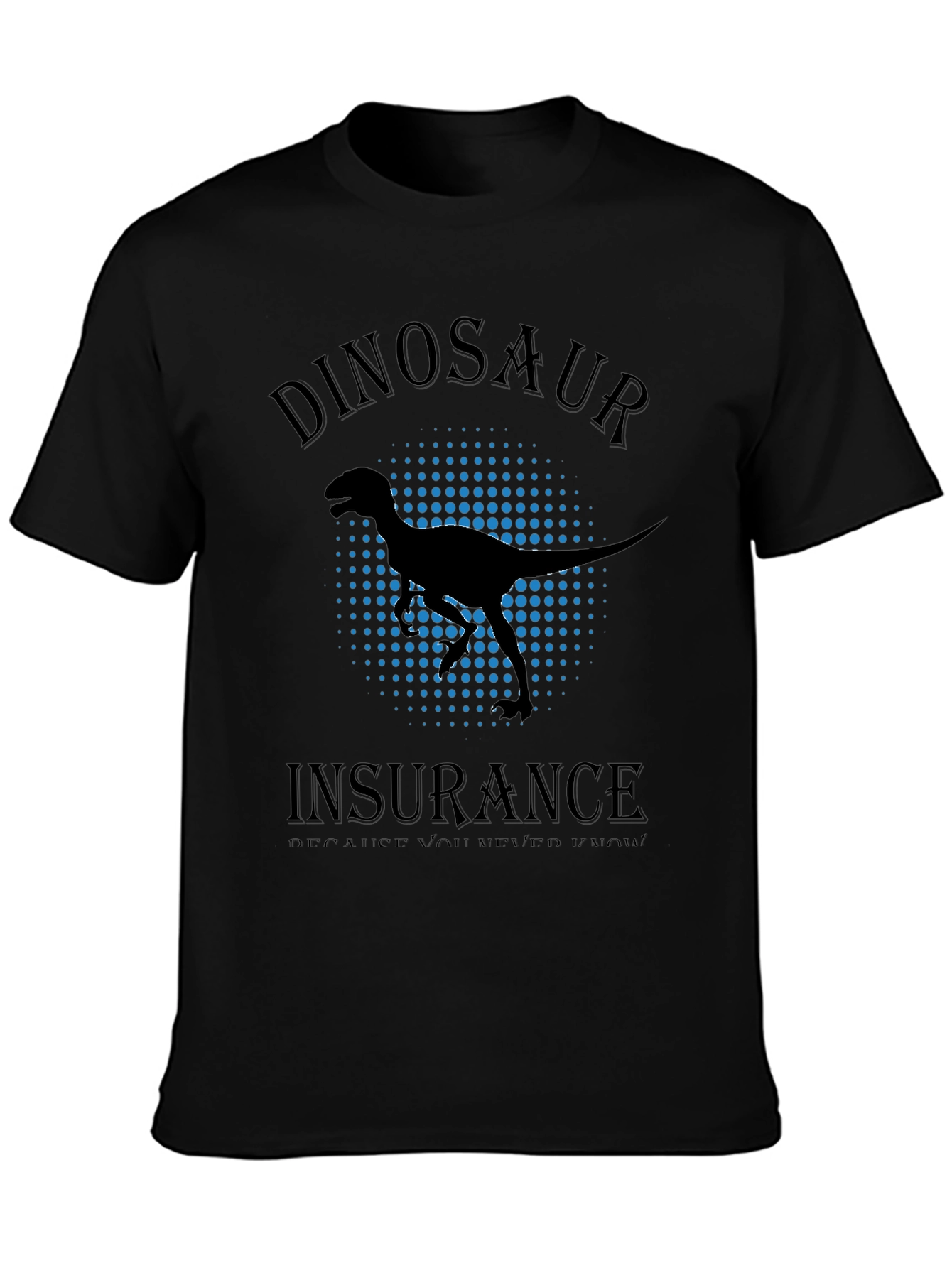 Dinosaur Insurance T-Shirt - Protect Yourself!