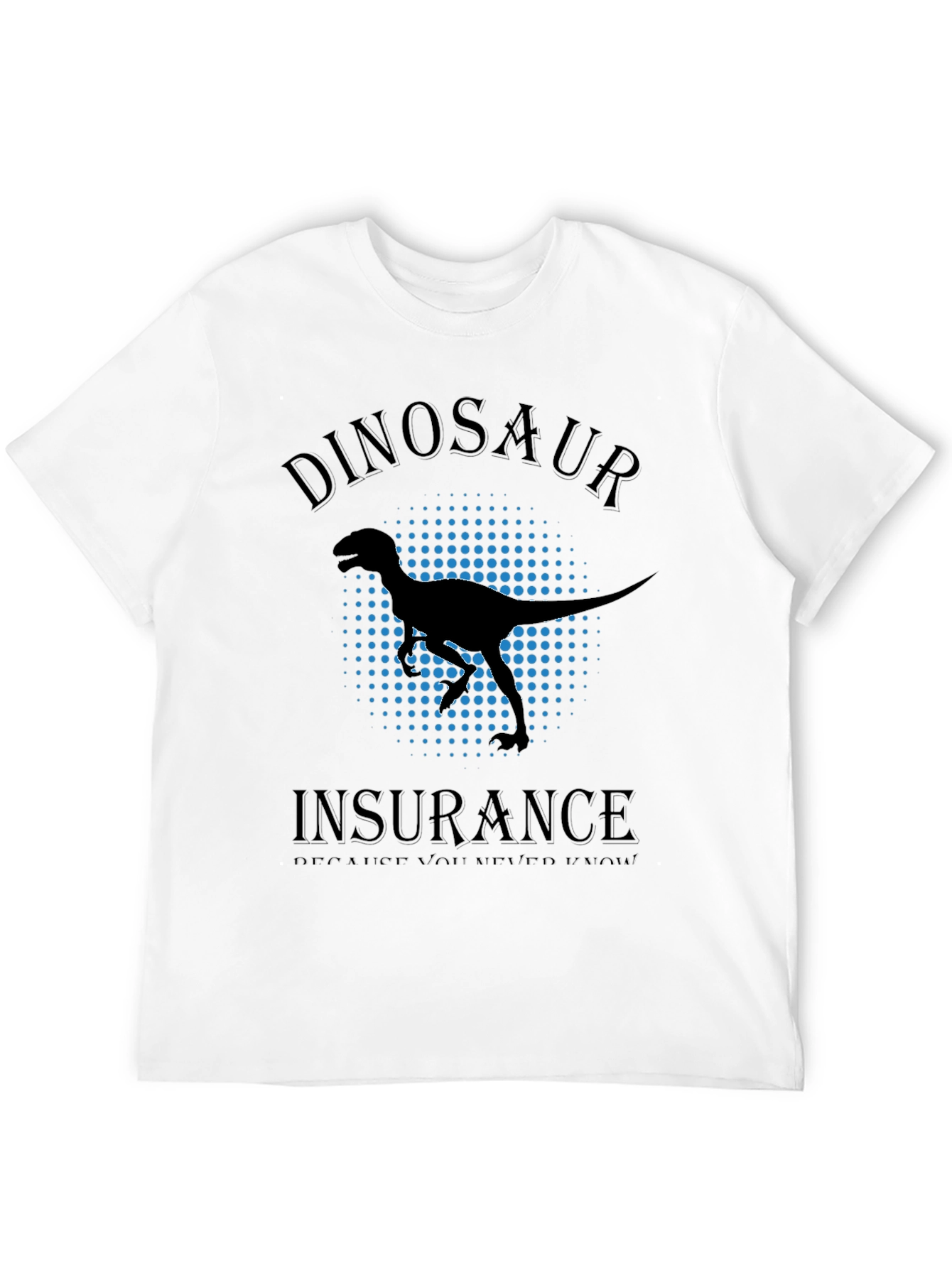 Dinosaur Insurance T-Shirt - Protect Yourself!