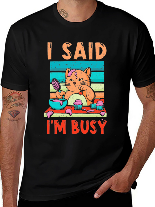 I Said Im Busy Cat Baking T-Shirt