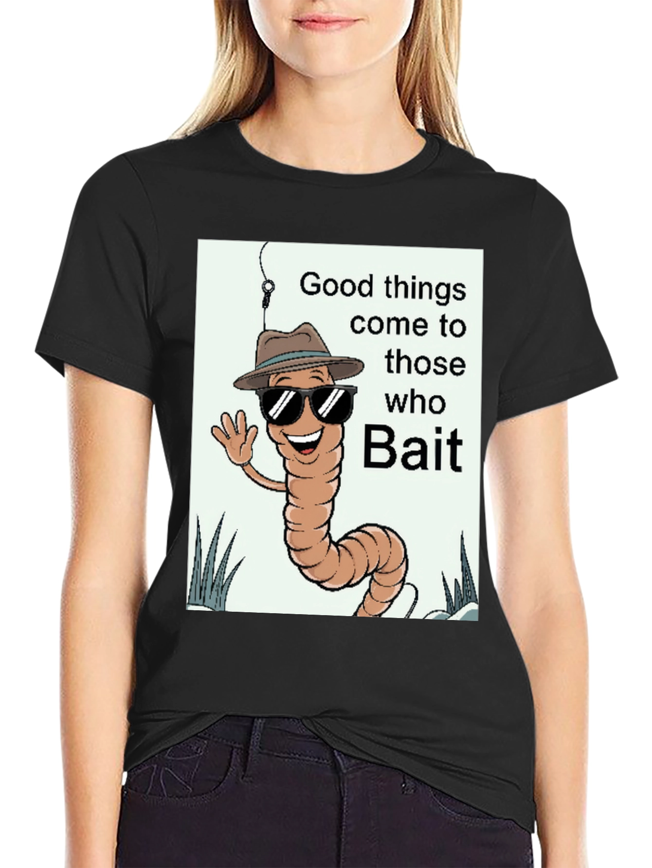 Good Things Come to Those Who Bait T-Shirt
