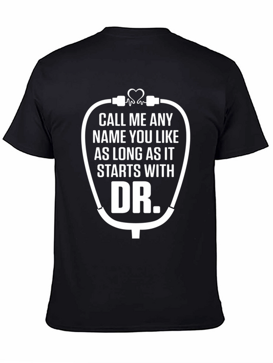 Funny Doctor T-Shirt - Call Me Any Name