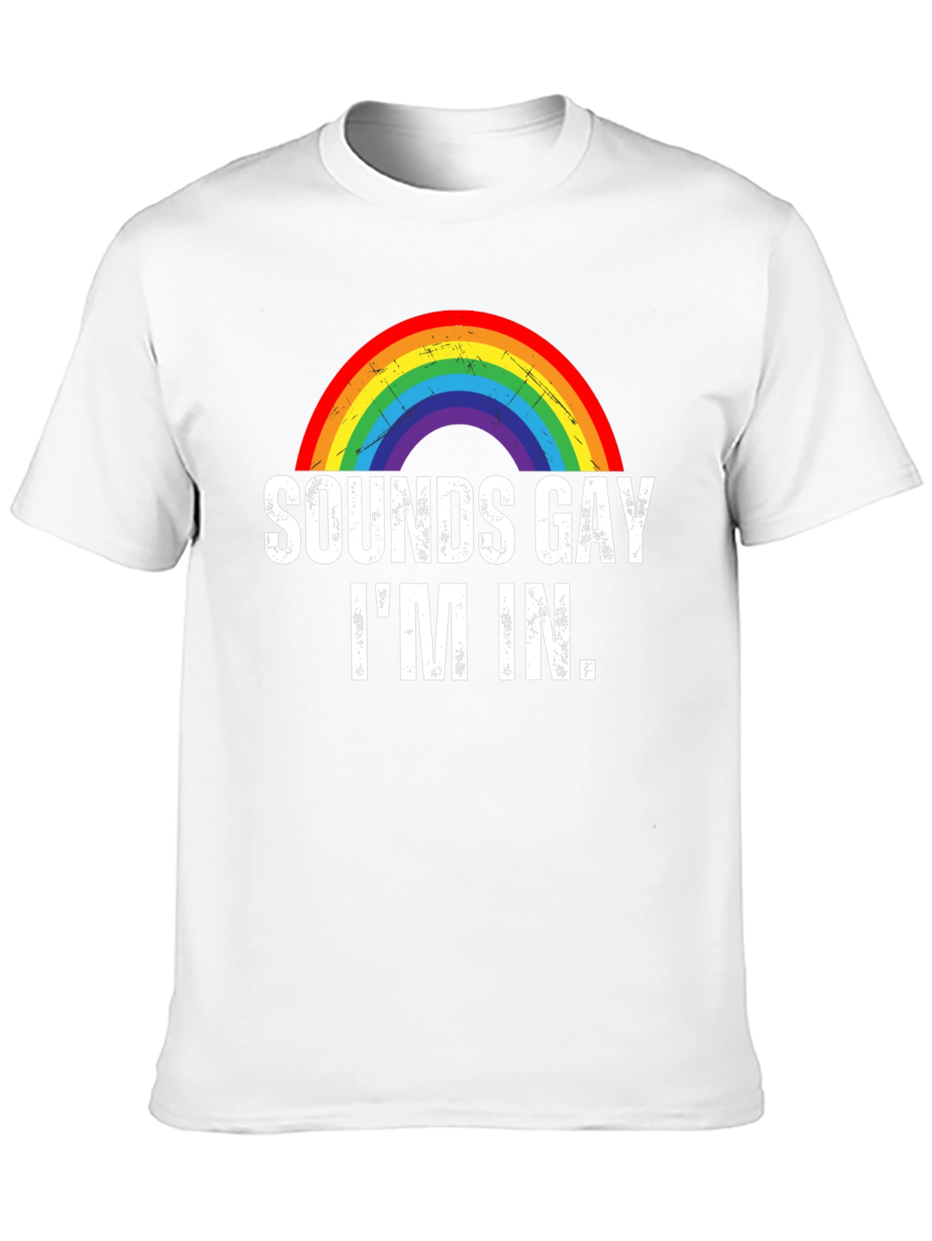 Sounds Gay Im In T-Shirt