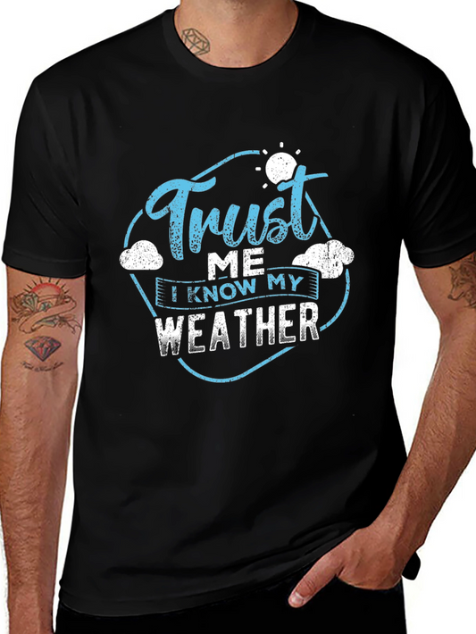 Trust Me I Know My Weather Black T-Shirt