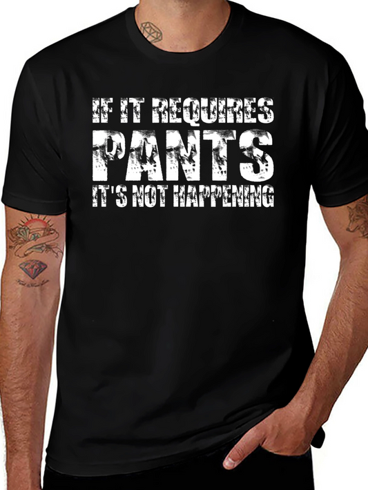 Funny If It Requires Pants Graphic Tee