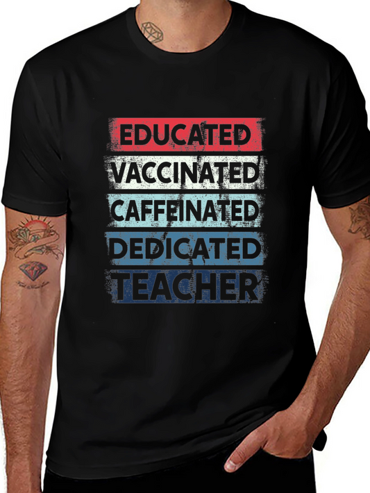 Educated Vaccinated Caffeinated Dedicated Teacher T-Shirt
