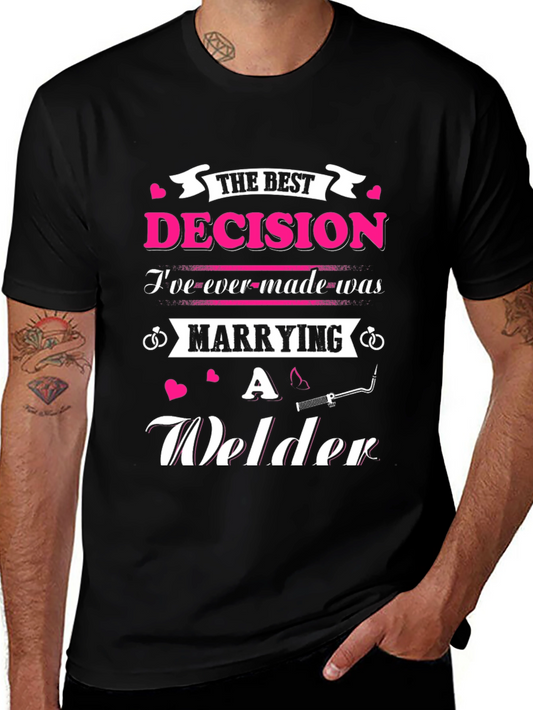 Welders Wife T-Shirt: Best Decision Ever!