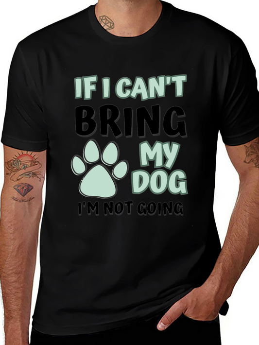Dog Lover T-Shirt: If I Cant Bring My Dog Tee