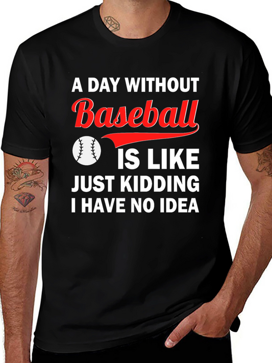 Funny Baseball T-Shirt - A Day Without Baseball