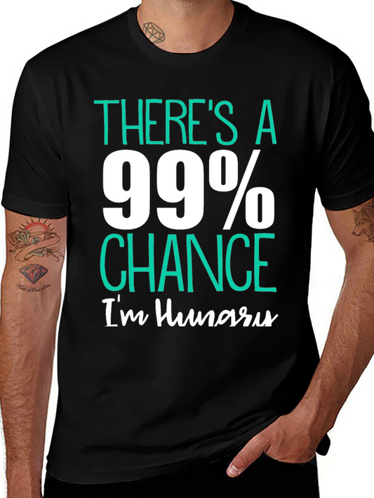 Funny Hungry T-Shirt - 99% Chance Im Hungry