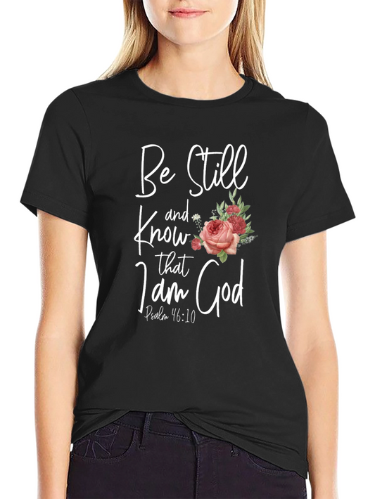Be Still and Know T-Shirt - Floral Design Christian Apparel