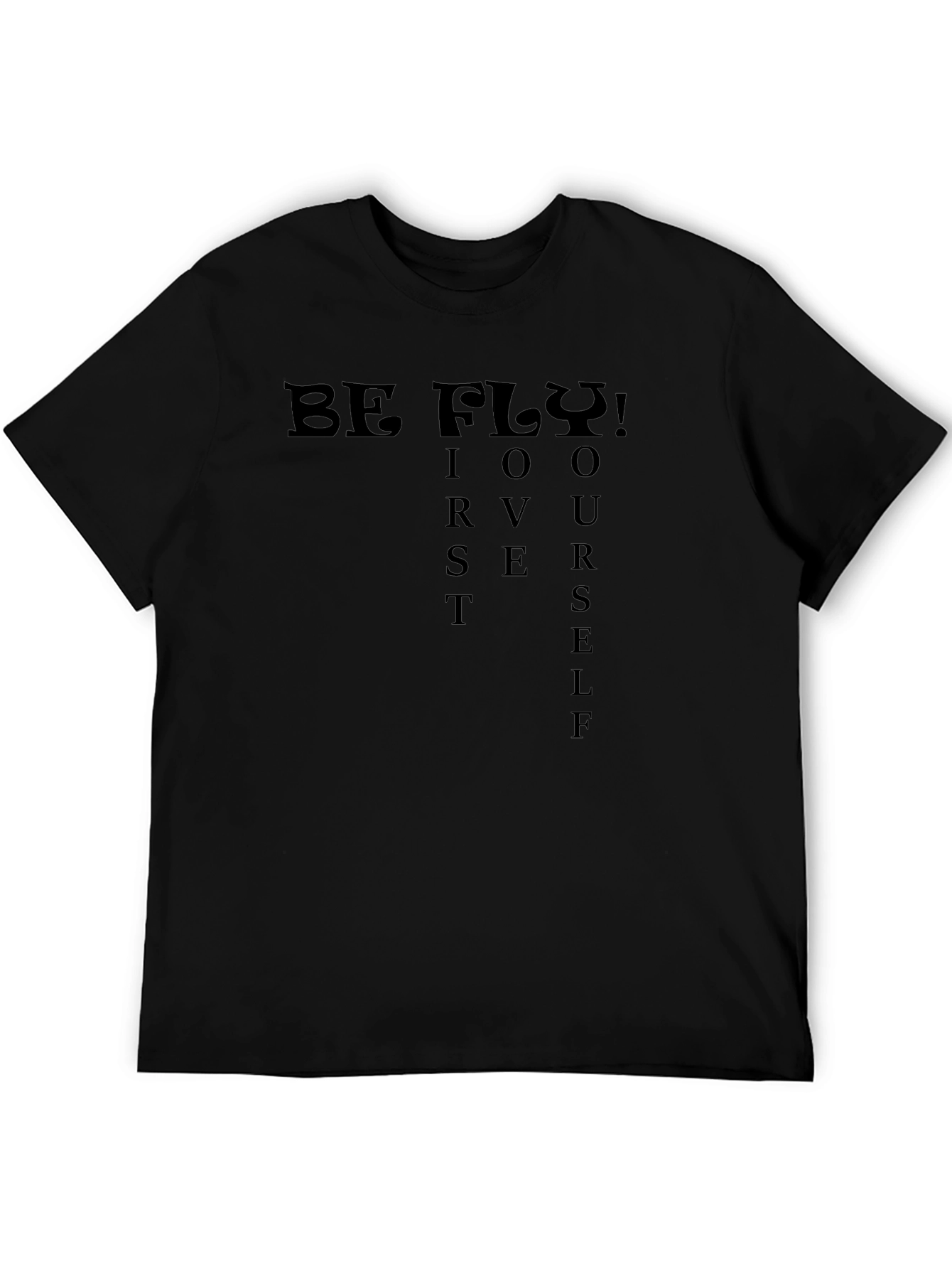 Be Fly! First Yourself Graphic Tee