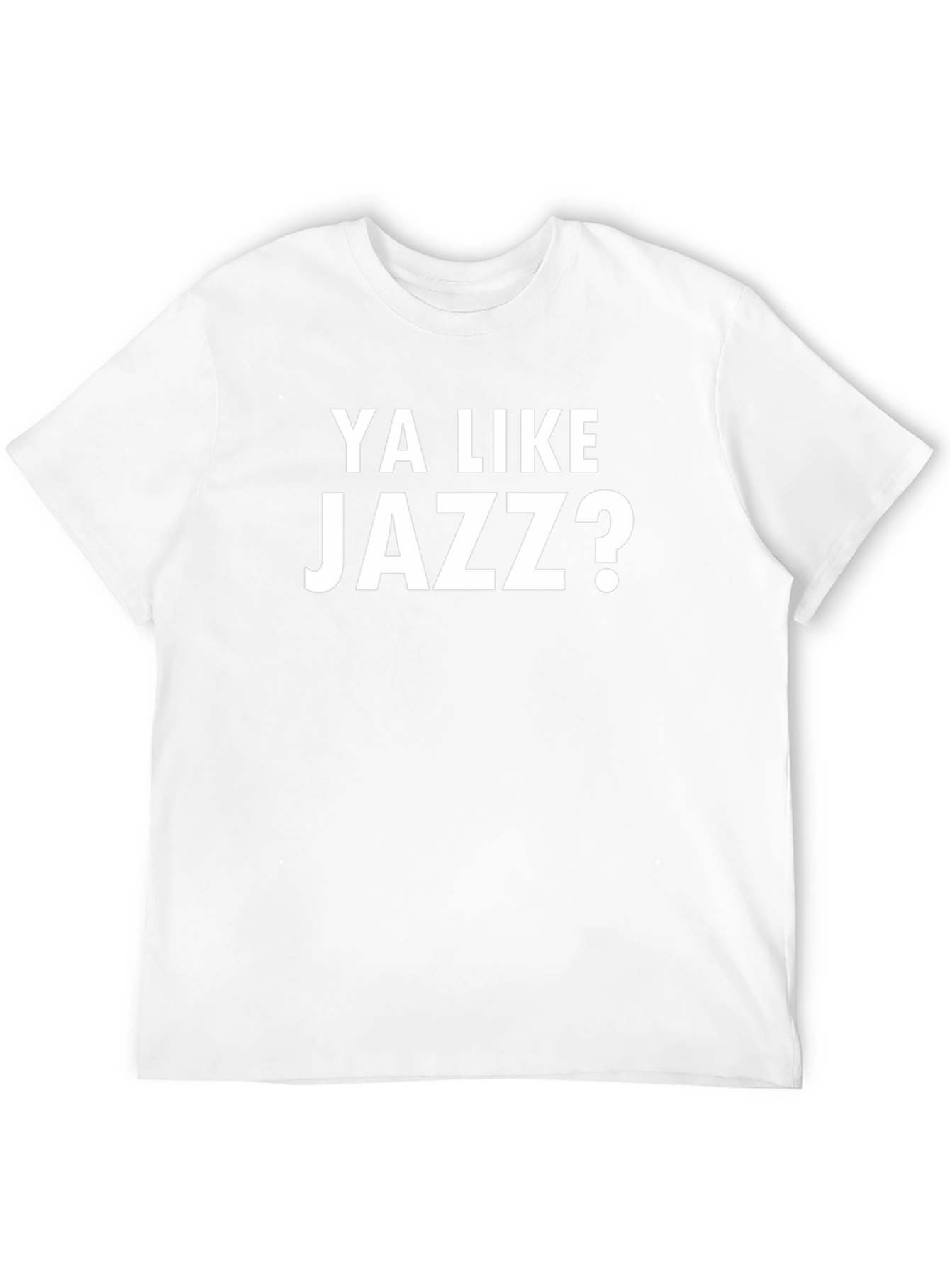 Ya Like Jazz T-Shirt - Funny Music Tee