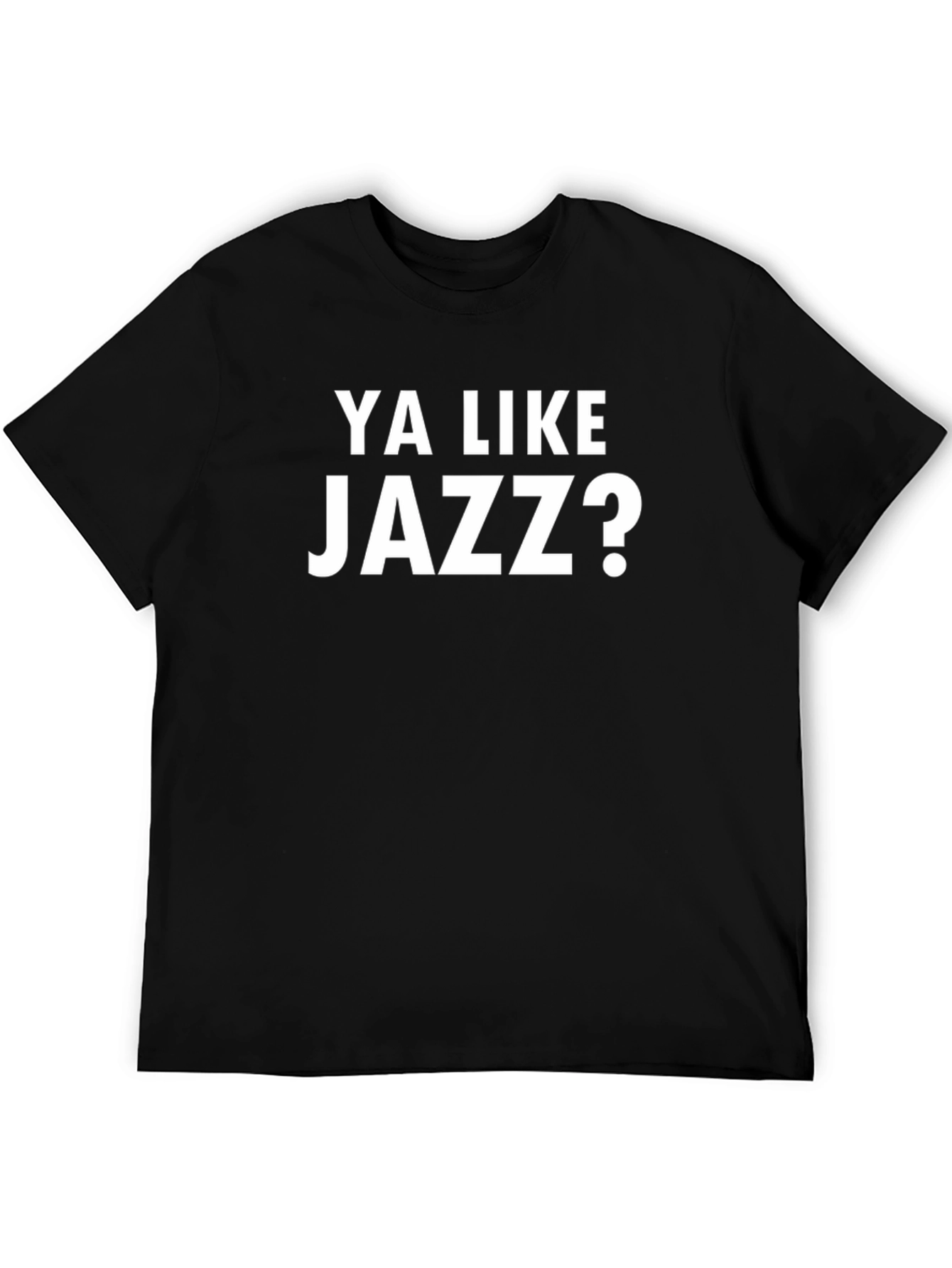 Ya Like Jazz T-Shirt - Funny Music Tee
